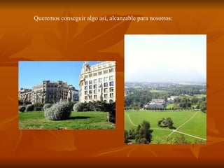 Queremos conseguir algo así, alcanzable para nosotros: 