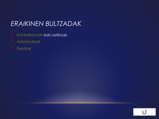 ERAIKINEN BULTZADAK


Kontrahormak edo ostikoak



Arbotanteak



Exedrak

 