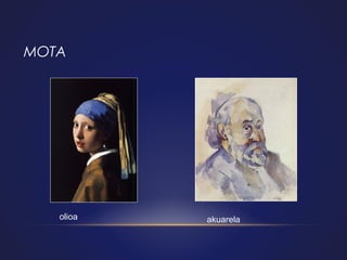 MOTA

olioa

akuarela

 