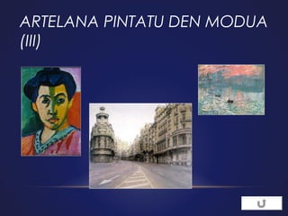 ARTELANA PINTATU DEN MODUA
(III)

 