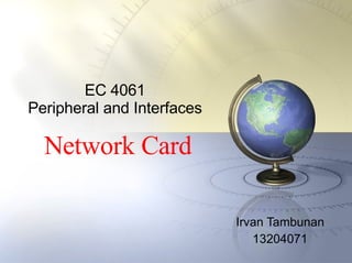 EC 4061 Peripheral and Interfaces Irvan Tambunan 13204071 Network Card 