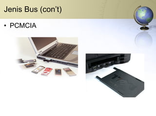 Jenis Bus (con’t) PCMCIA 