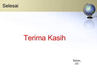 Selesai Terima Kasih Salam, -IT- 