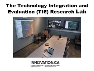 The Technology Integration and
Evaluation (TIE) Research Lab
 