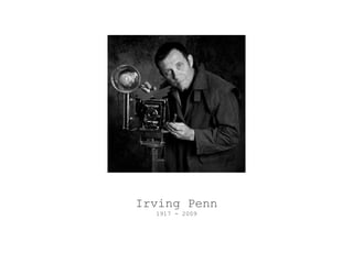 Irving Penn 1917 - 2009 