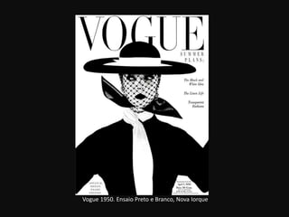 Vogue 1950. Ensaio Preto e Branco, Nova Iorque
 