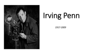 Irving Penn
1917-2009
 