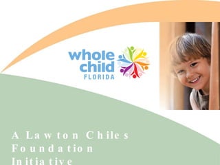 A Lawton Chiles Foundation Initiative 