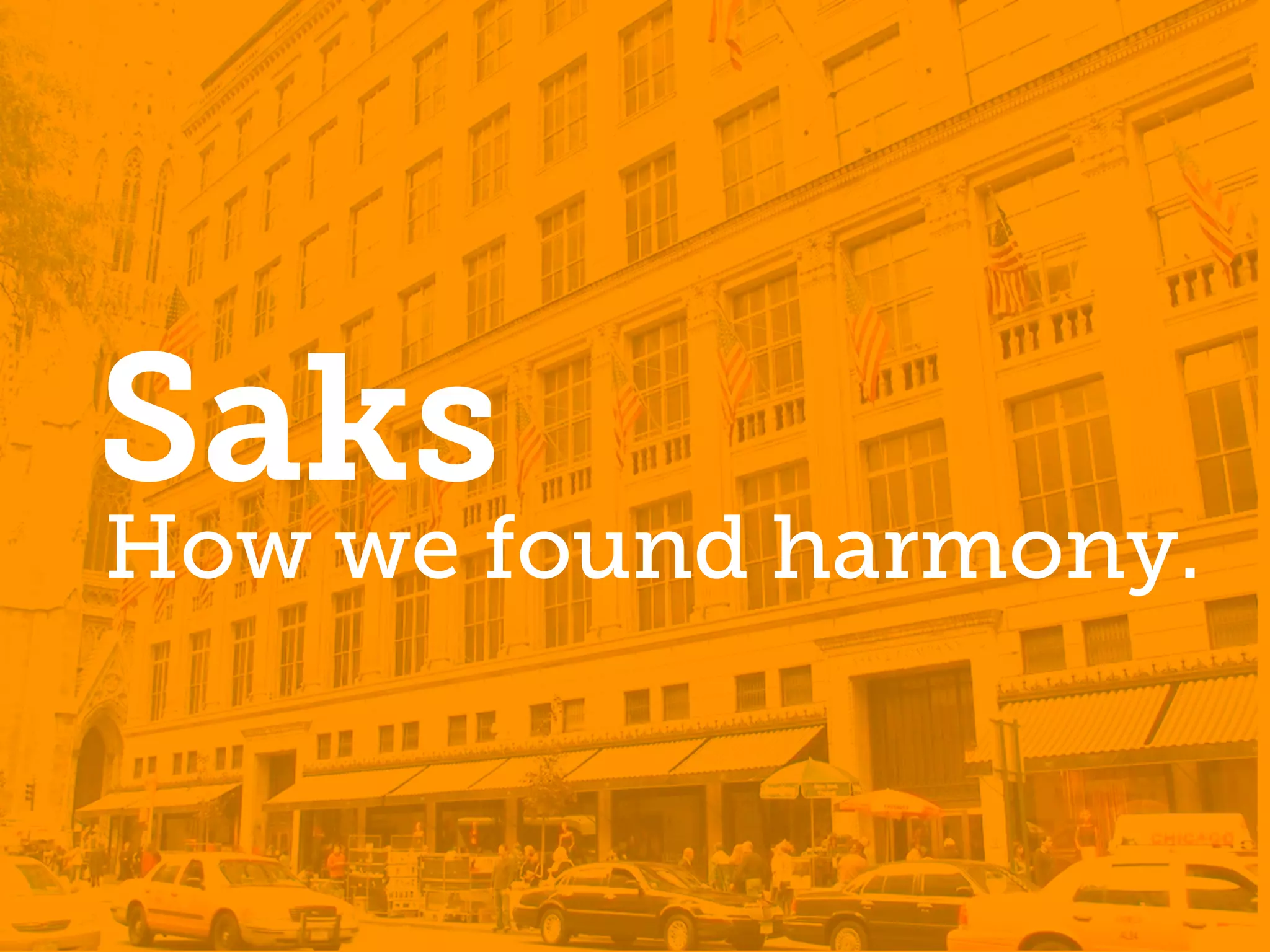 Saks
How we found harmony.
 