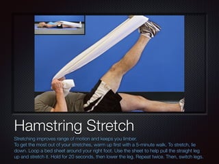 Text
Hamstring Stretch
Stretching improves range of motion and keeps you limber.
To get the most out of your stretches, wa...