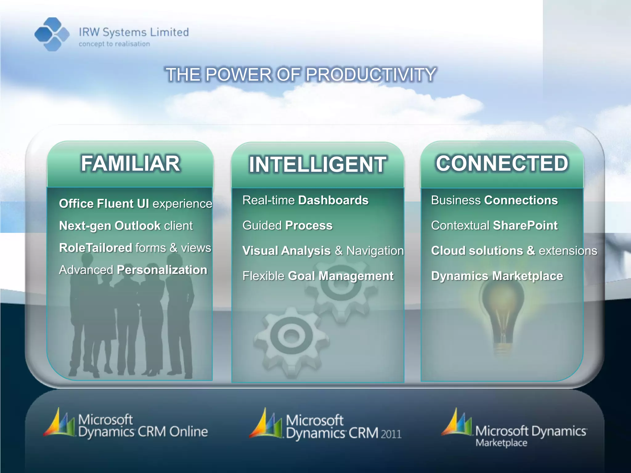 “Any size company that has a Microsoft technology stack should consider Microsoft Dynamics CRM for automating sales force automation and customer service and support processes”.Gartner - April 2011 