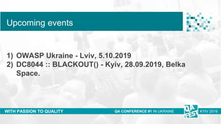 Тема доклада
Тема доклада
Тема доклада
WITH PASSION TO QUALITY
Upcoming events
QA CONFERENCE #1 IN UKRAINE KYIV 2019
1) OW...
