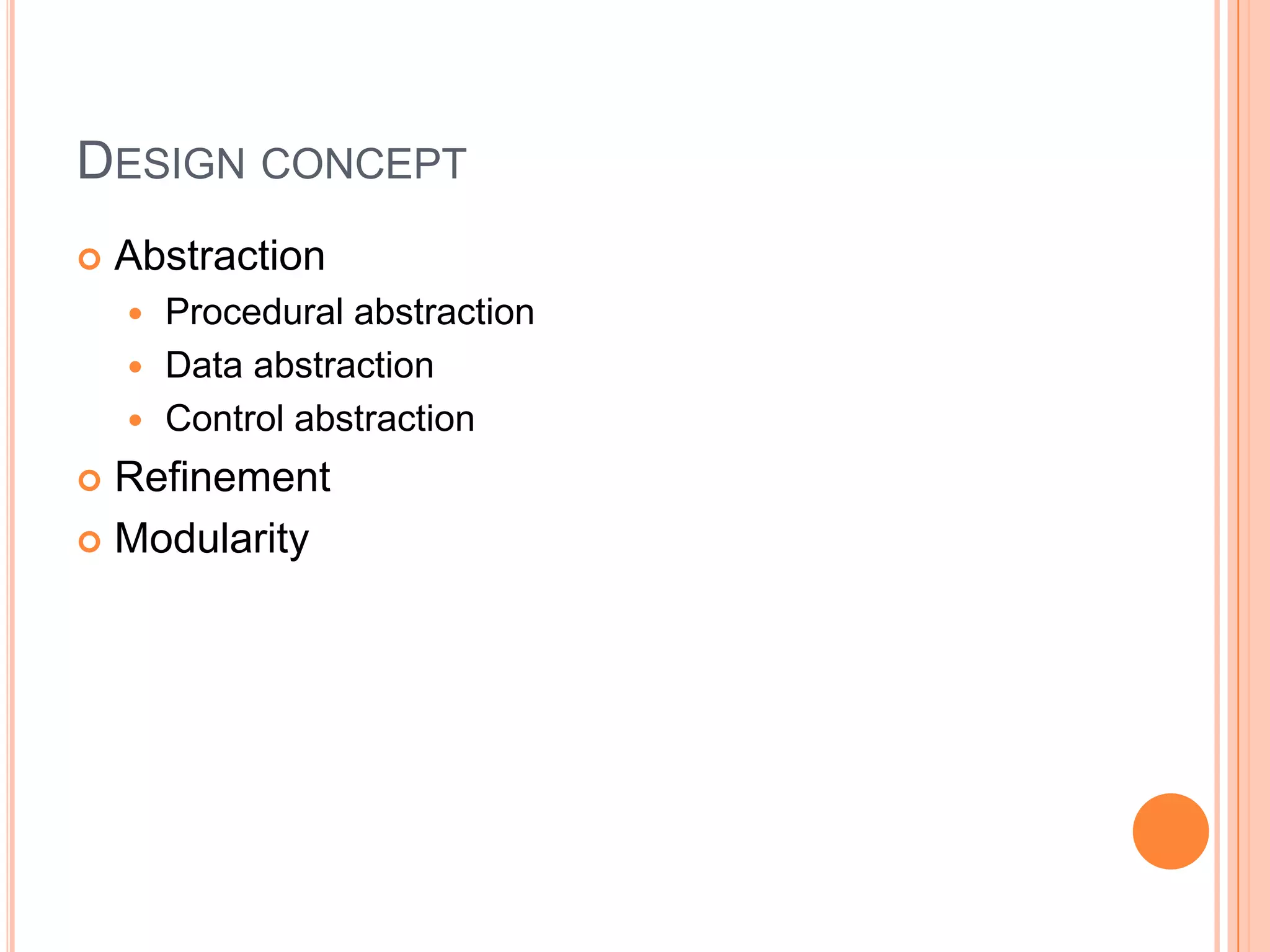 Design conceptAbstractionProcedural abstractionData abstractionControl abstractionRefinementModularity