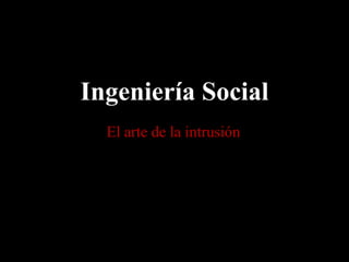 Ingeniería Social El arte de la intrusión 