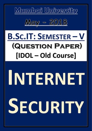 B.SC.IT: SEMESTER – V
[IDOL – Old Course]
INTERNET
SECURITY
 