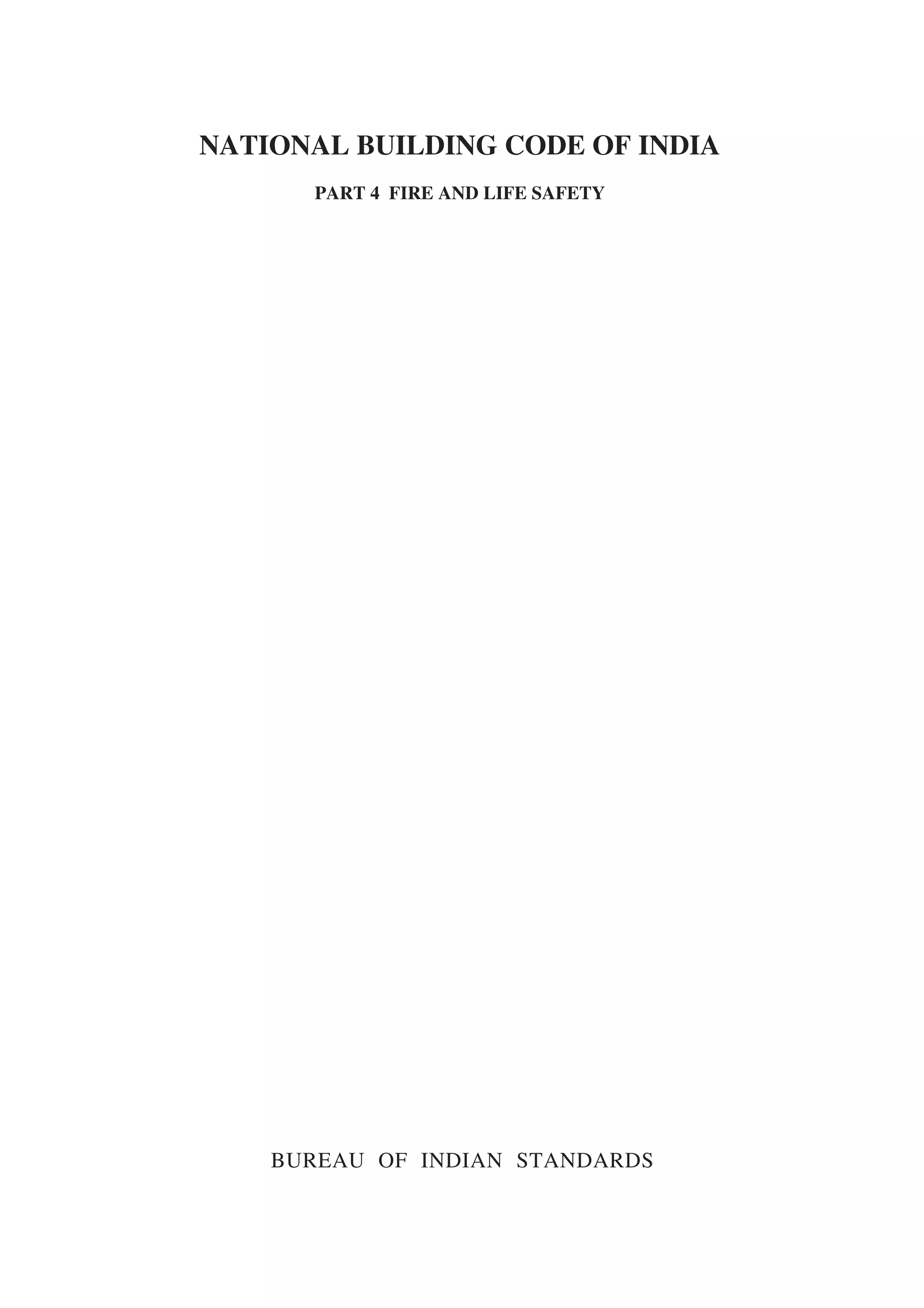 NATIONAL BUILDING CODE OF INDIA
PART 4 FIRE AND LIFE SAFETY
BUREAU OF INDIAN STANDARDS
 