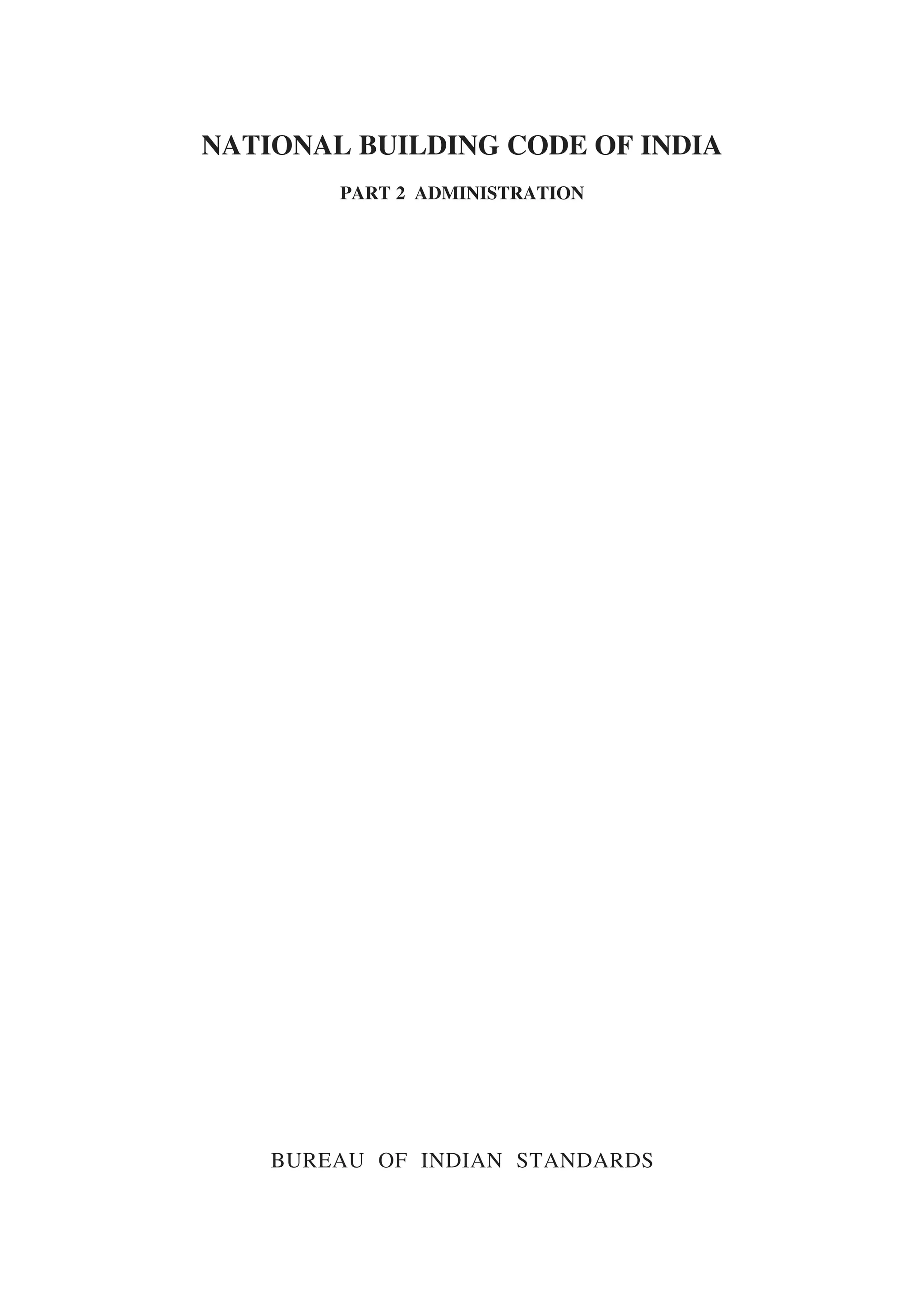 NATIONAL BUILDING CODE OF INDIA
PART 2 ADMINISTRATION
BUREAU OF INDIAN STANDARDS
 