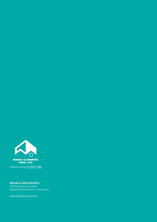 Informe de
Sostenibilidad
2017
Minera Alumbrera
4319 Distrito de Hualfín
Departamento Belén, Catamarca
www.alumbrera.com.ar
 