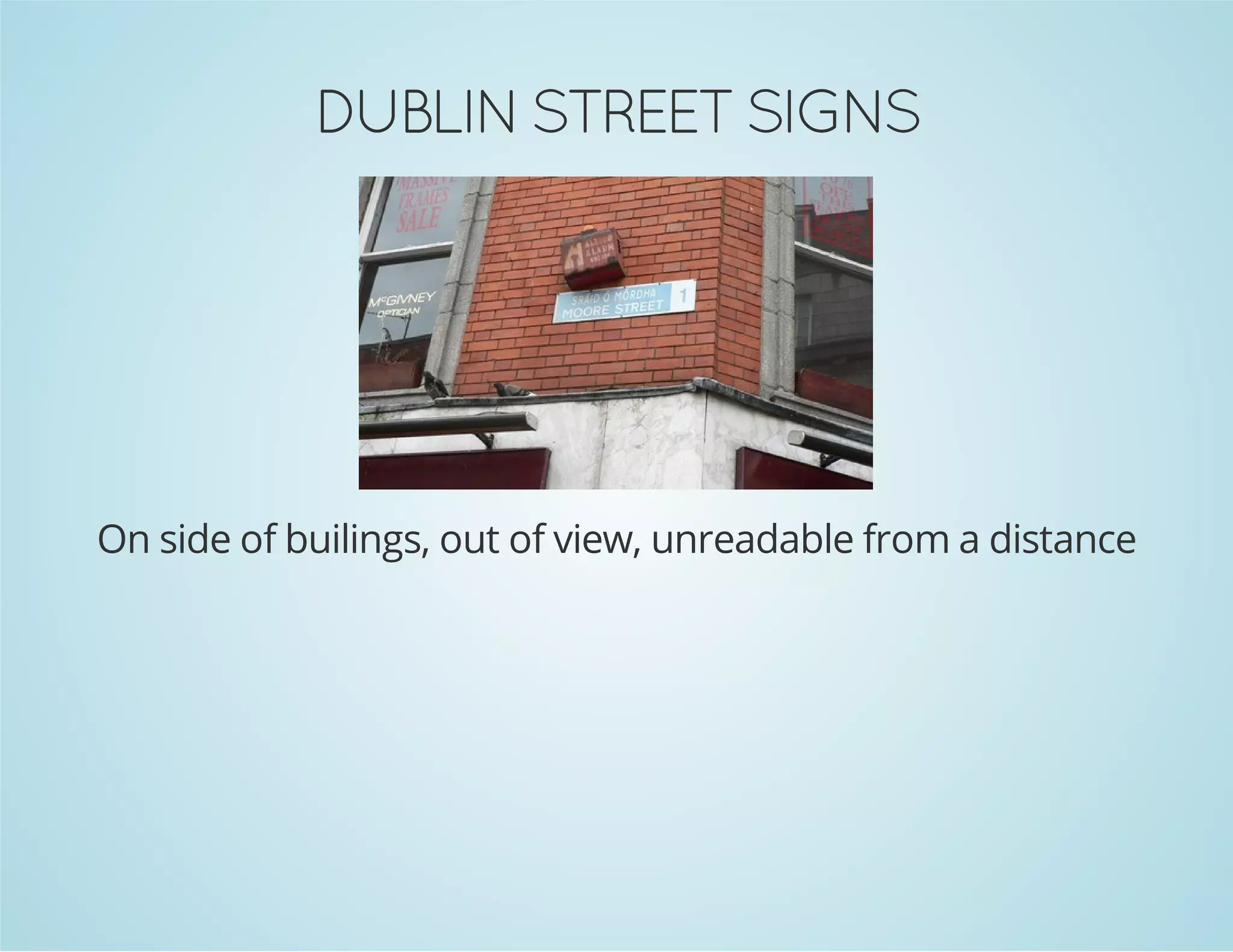 SNGIS TEERTS NILBUD
On side of builings, out of view, unreadable from a distance

 