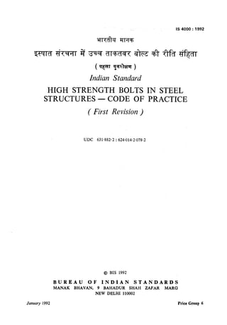 ( FFTT pY;l??WT)
Indian Standard
HIGH STRENGTH BOLTS
STRUCTURES - CODE OF
( First Revision )
UDC 631-882-2 : 624-014-2-078-2
IN STEEL
PRACTICE
@ BIS 1992
BUREAU OF INDIAN STANDARDS
MANAK BHAVAN, 9 BAHADUR SHAH ZAFAR MARG
NEW DELHI 110002
January 1992 Price Groop 6
( Reaffirmed 1998 )
 