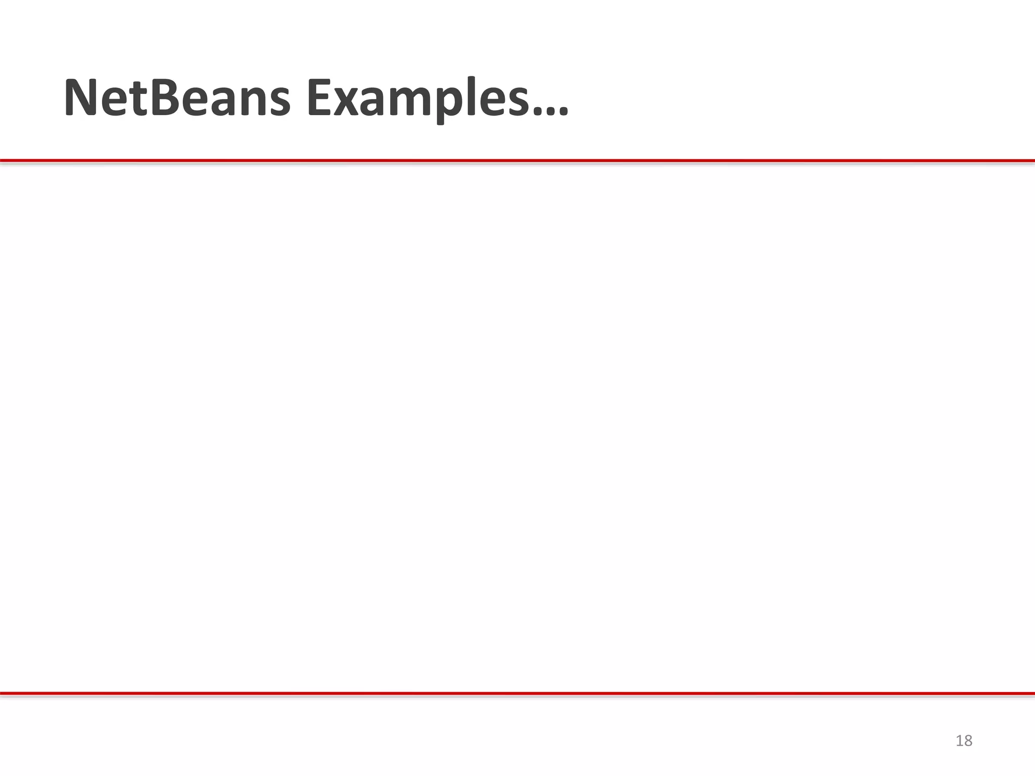 NetBeans Examples…
18
 