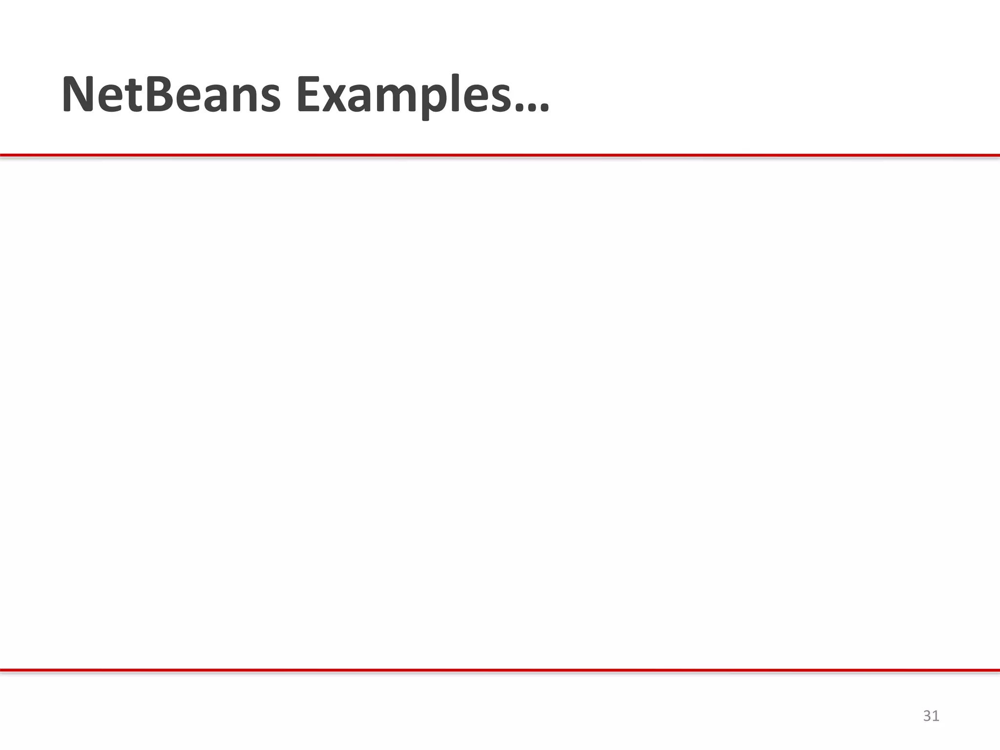 NetBeans Examples…
31
 