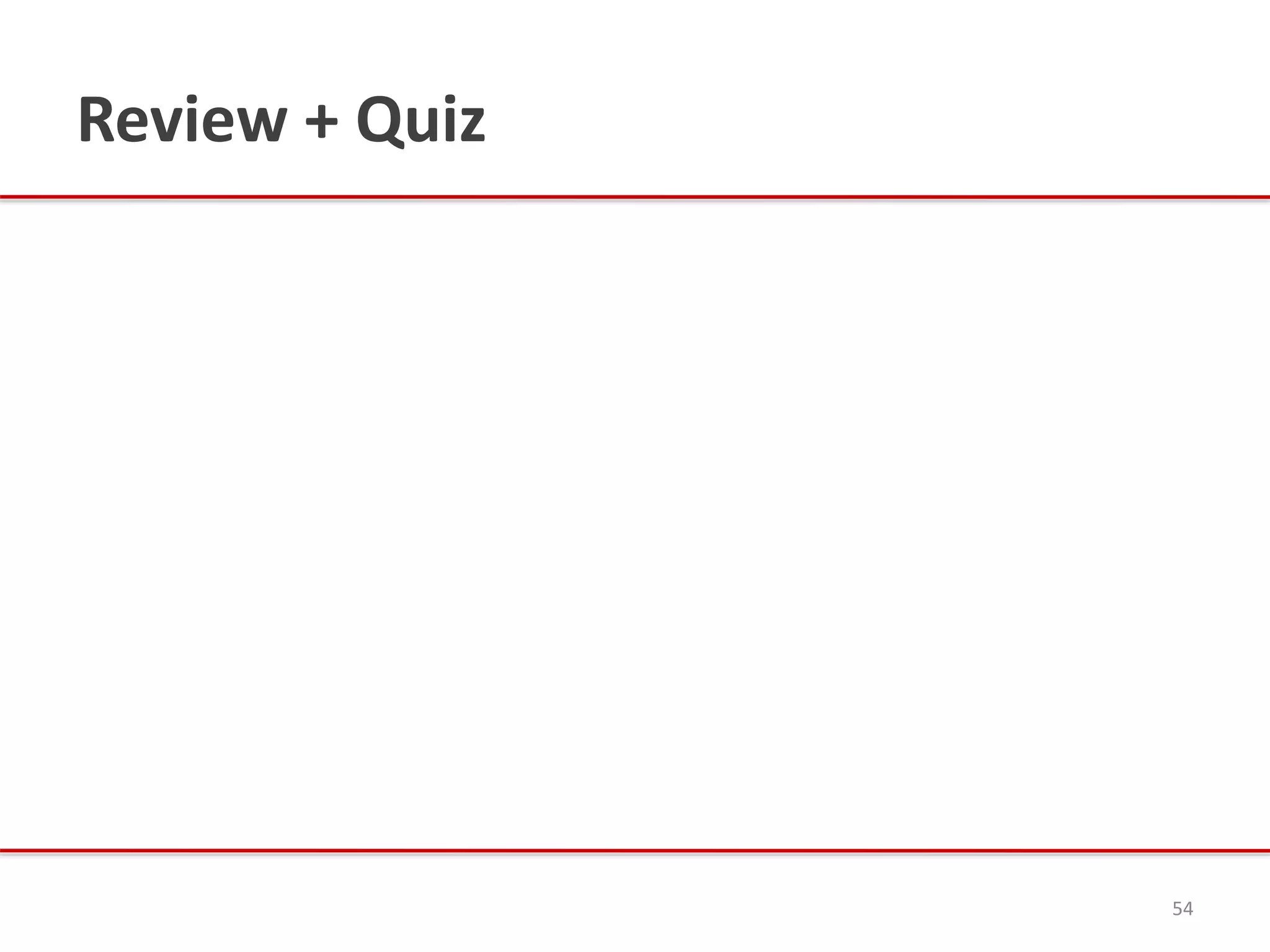 Review + Quiz
54
 