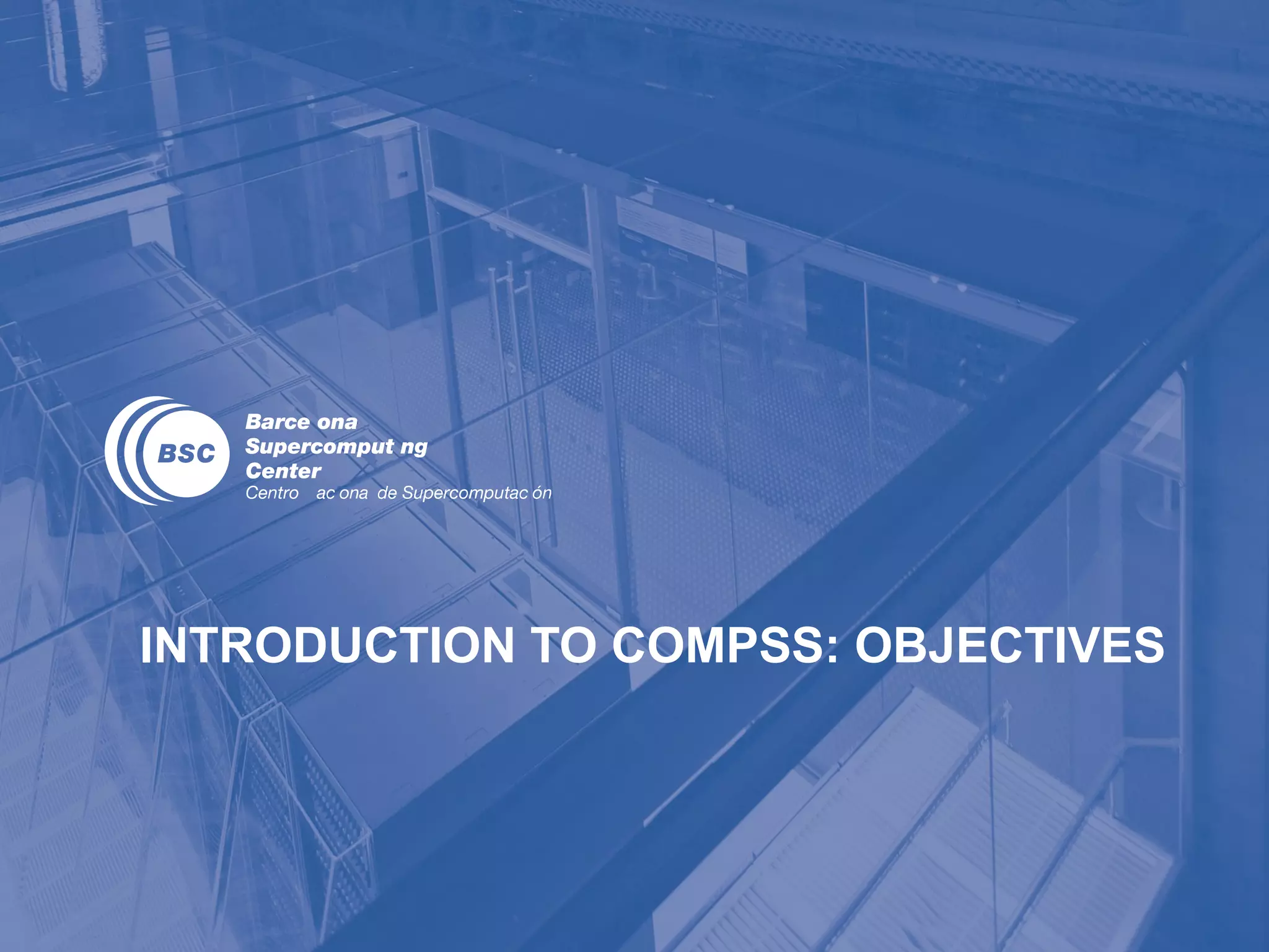 INTRODUCTION TO COMPSS: OBJECTIVES
 