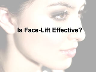 Is Face-Lift Effective? 
