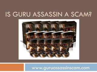IS GURU ASSASSIN A SCAM? www.guruassassinscam.com 