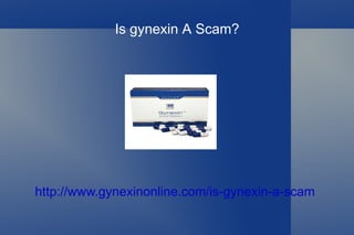 Is gynexin A Scam? http://www.gynexinonline.com/is-gynexin-a-scam 