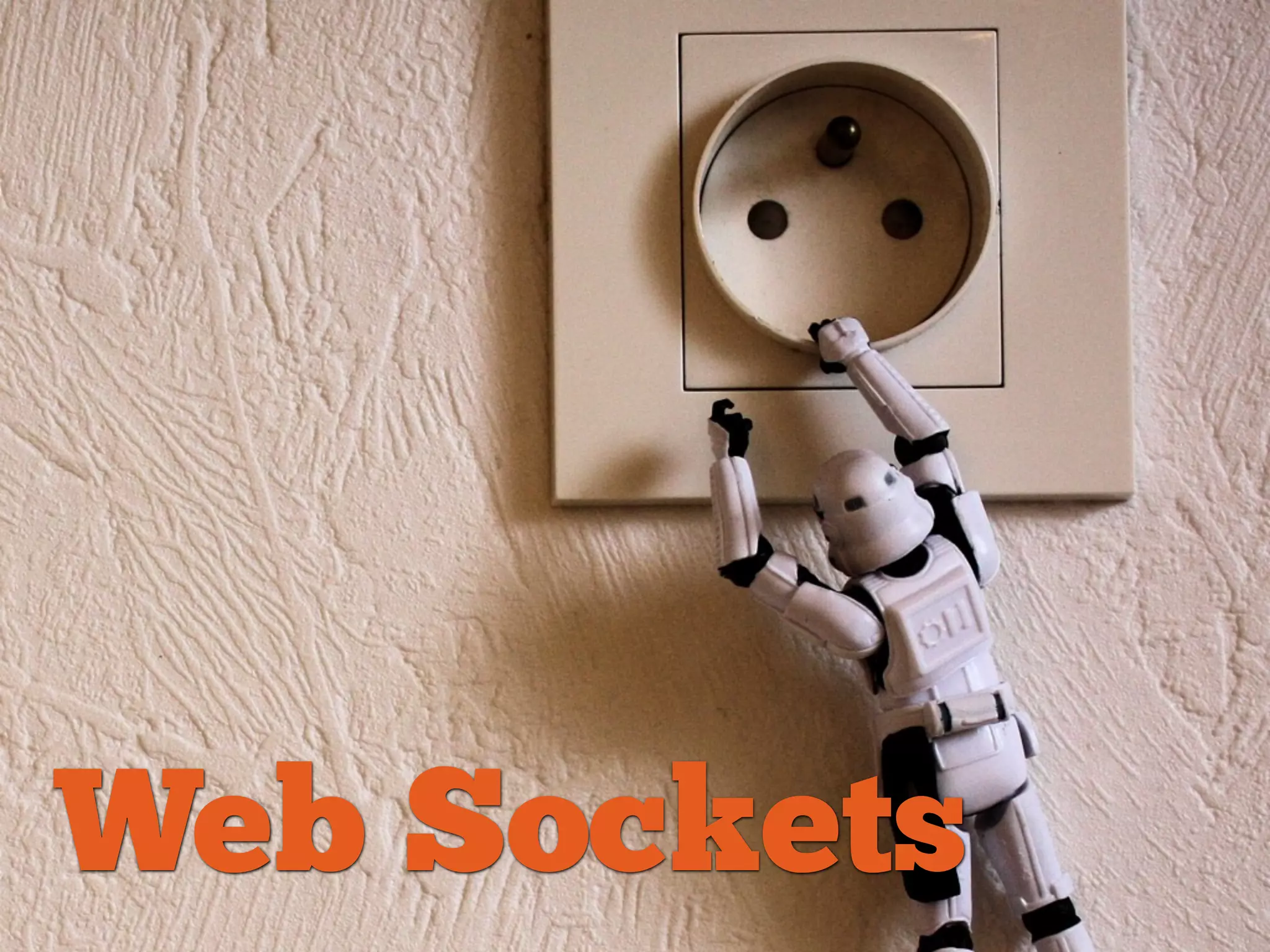Web Sockets
 