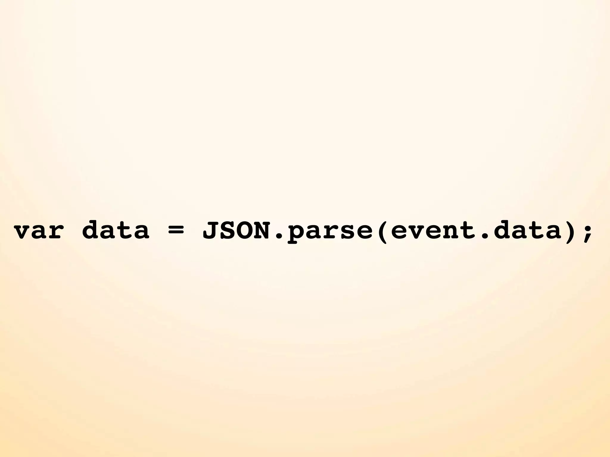 var data = JSON.parse(event.data);
 