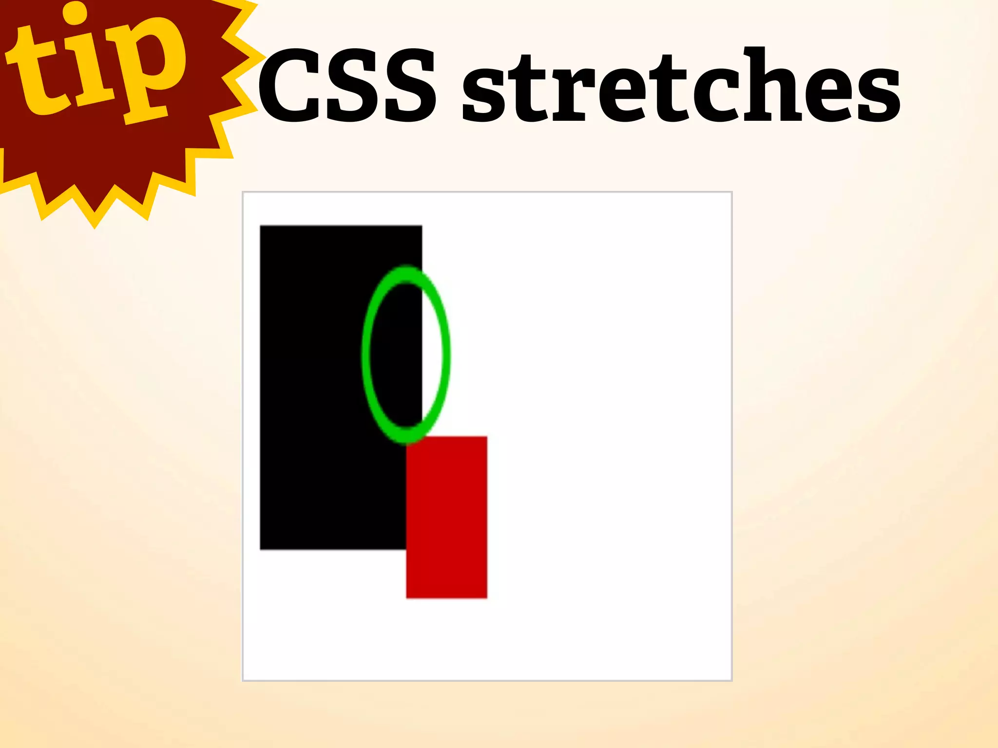 t ip   CSS stretches
 