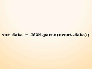 var data = JSON.parse(event.data);
 