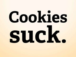 Cookies
suck.
 