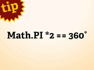 t ip

 Math.PI *2 == 360°
 