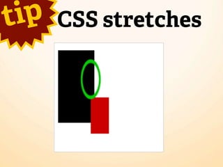 t ip   CSS stretches
 