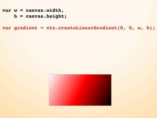 var w = canvas.width,
    h = canvas.height;

var gradient = ctx.createLinearGradient(0, 0, w, h);
 