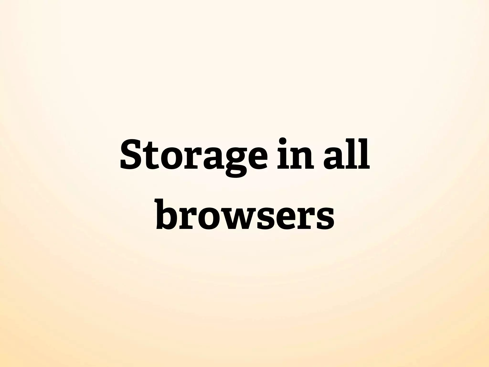 Storage in all browsers 