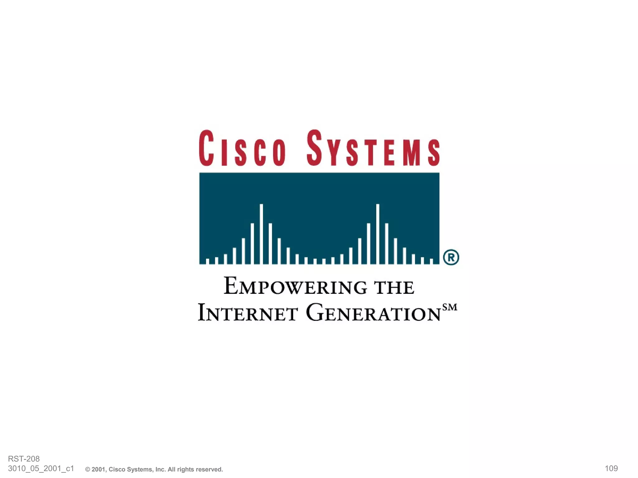 RST-208
3010_05_2001_c1   © 2001, Cisco Systems, Inc. All rights reserved.   109
 