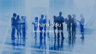 www.huawei.com
Thank You
 