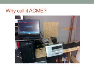 Why call it ACME?
 