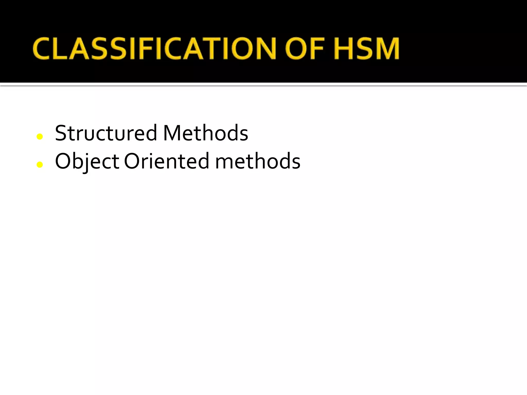  Structured Methods
 ObjectOriented methods
 