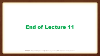 End of Lecture 11
MOOCS by Dr. Subir Maitra, Associate Professor of Economics, HCC, subirmaitra.wixsite.com/moocs
 