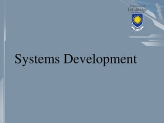 Systems Development
 