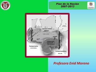 Profesora Enid Moreno Plan de la Nación 2007-2013 