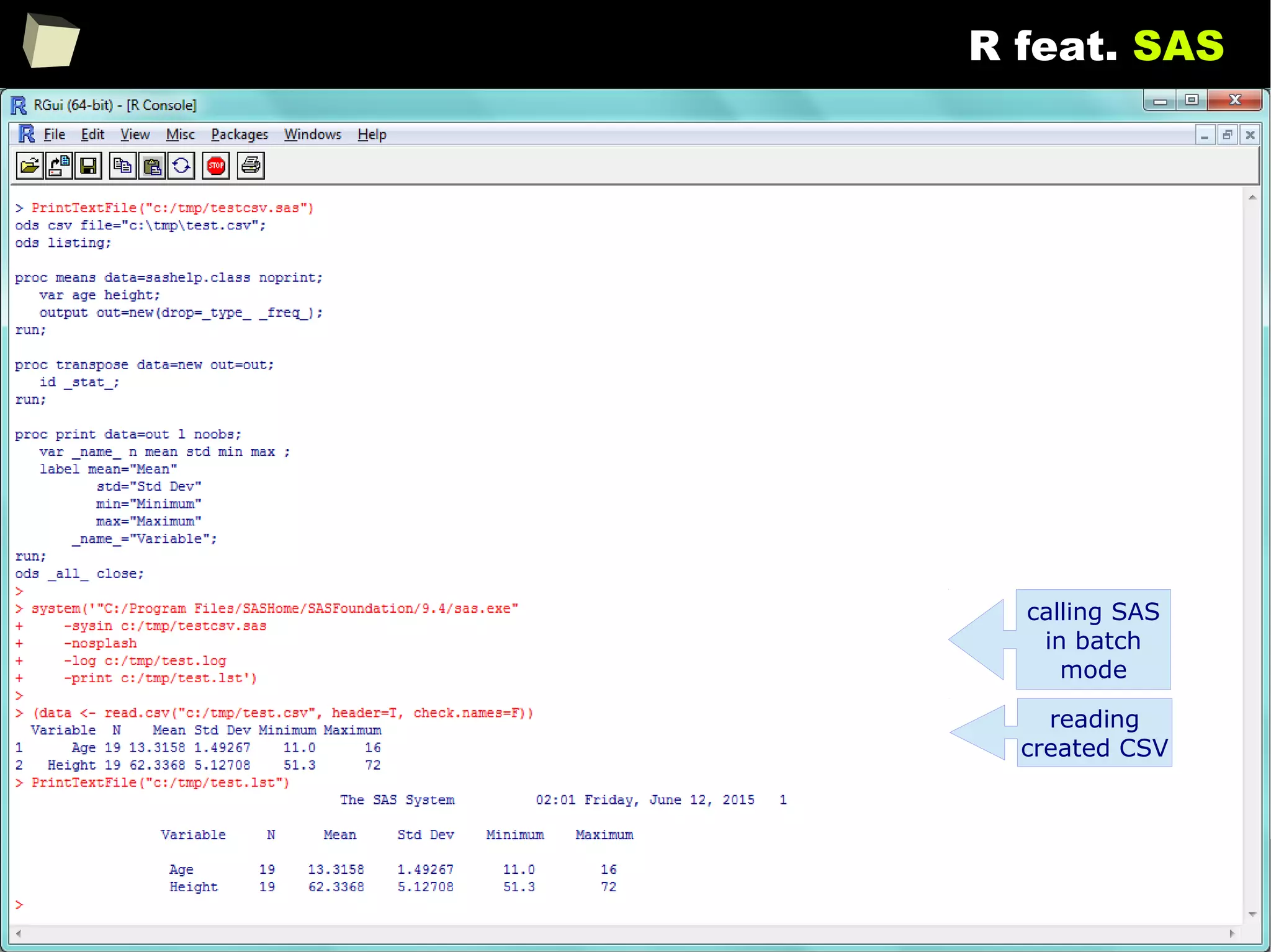 137
R feat. SAS
calling SAS
in batch
mode
reading
created CSV
 