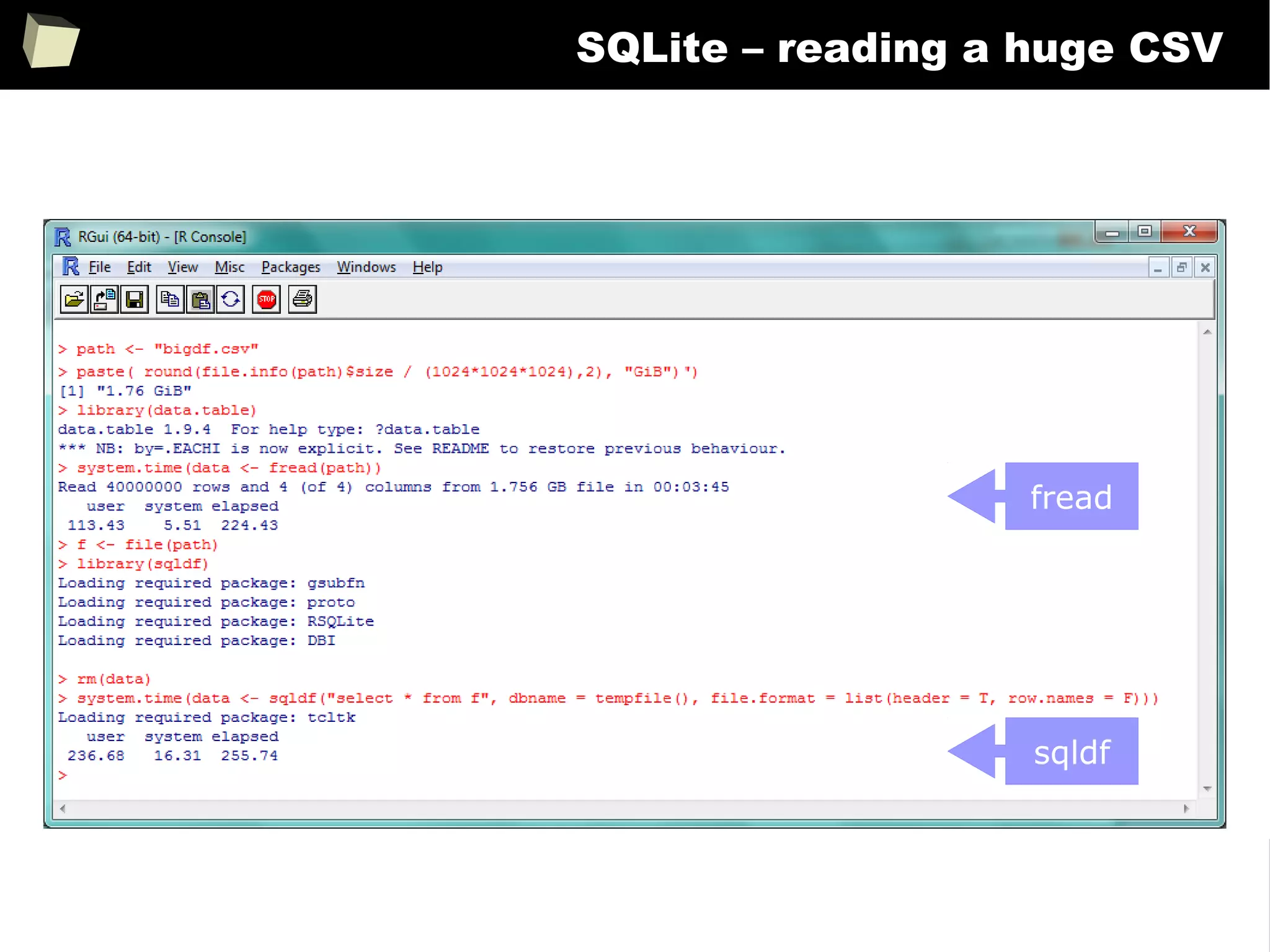 159
SQLite – reading a huge CSV
fread
sqldf
 