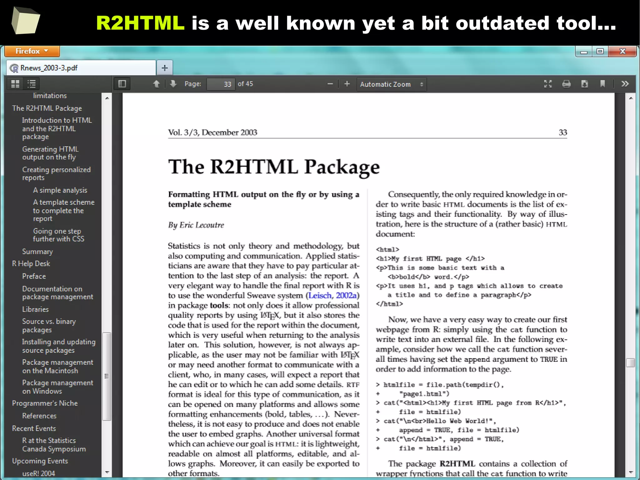 220
R2HTML is a well known yet a bit outdated tool...
 